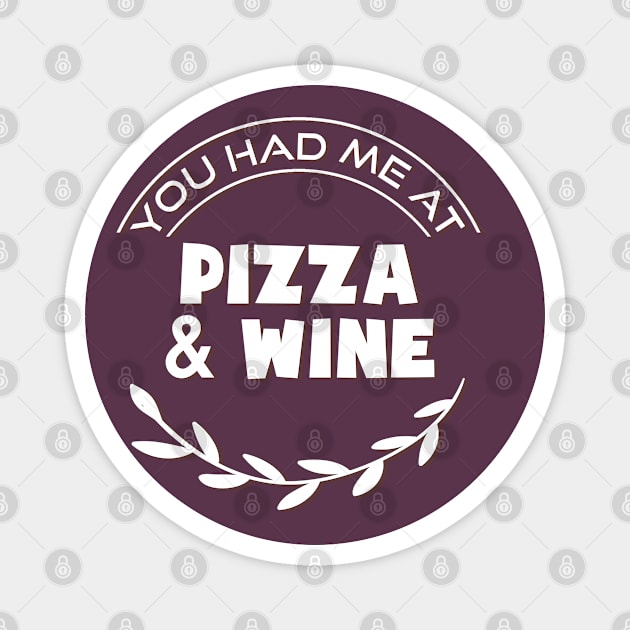 you had me at pizza and wine Magnet by BoogieCreates